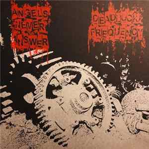 Angels Never Answer / Deadlock Frequency - Angels Never Answer / Deadlock Frequency Mp3