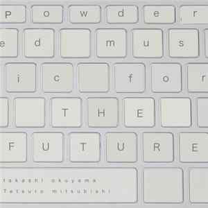 Takashi Okuyama, Tetsuro Mitsubishi - Powdered Music For The Future Mp3