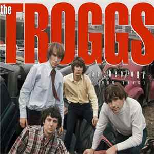 The Troggs - Archeology (1966-1976) Mp3