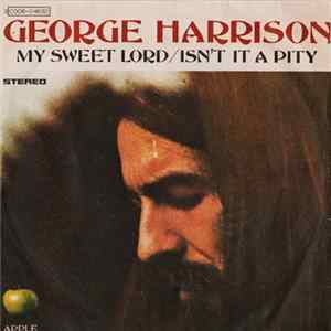 George Harrison - My Sweet Lord / Isn't It A Pity Mp3