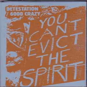Detestation / 6000 Crazy - You Can't Evict The Spirit Mp3