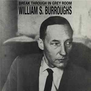 William S. Burroughs - Break Through In Grey Room Mp3