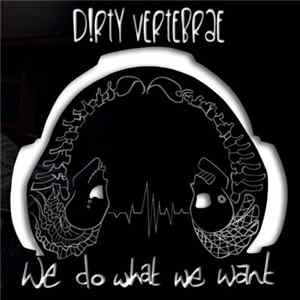 Dirty Vertebrae - We Do What We Want Mp3