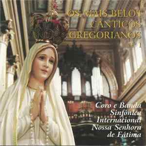 Coro E Banda Sinfônica Internacional Nossa Senhora De Fátima - Os Mais Belos Cânticos Gregorianos N° 1 Mp3