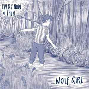 Wolf Girl - Every Now And Then Mp3