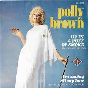 Polly Brown - Up In A Puff Of Smoke / I'm Saving All My Love Mp3