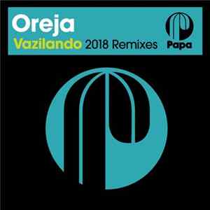 Oreja - Vazilando (2018 Remixes) Mp3
