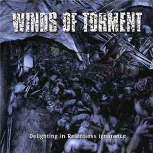 Winds Of Torment - Delighting In Relentless Ignorance Mp3