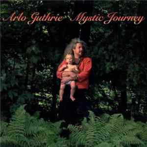 Arlo Guthrie - Mystic Journey Mp3