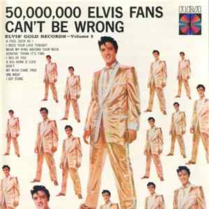 Elvis Presley - 50,000,000 Elvis Fans Can't Be Wrong, Elvis' Gold Records Vol. 2 Mp3