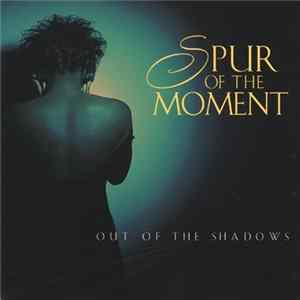 Spur Of The Moment - Out Of The Shadows Mp3