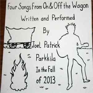Joel Patrick Parkkila - Four Songs From On & Off The Wagon Mp3