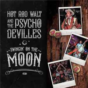 Hot Rod Walt And The Psycho Devilles - Swingin' On The Moon Mp3
