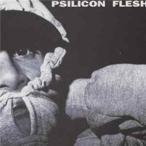Psilicon Flesh - Psilicon Flesh Mp3