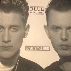 Blue Mercedes - Love Is The Gun Mp3
