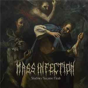 Mass Infection - Shadows Became Flesh Mp3