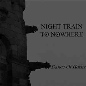 Night Train To Nowhere - Dance Of Horns Mp3