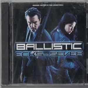 Various - Ballistic: Ecks Vs. Sever (Original Motion Picture Soundtrack) Mp3
