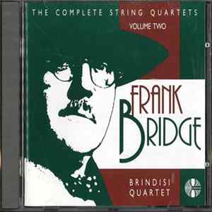 Frank Bridge - Brindisi Quartet - The Complete String Quartets (Volume Two) Mp3