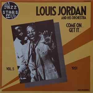 Louis Jordan And His Orchestra - Vol. 5 1951 Come On... Get It... Mp3