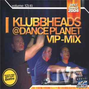 Klubbheads - Klubbheads @ Dance Planet VIP-Mix Live Volume 12(4) Mp3