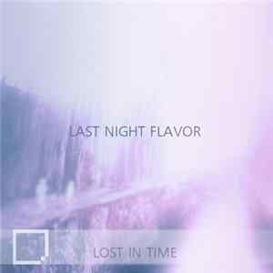 Last Night Flavor - Lost In Time Mp3