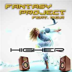 Fantasy Project Feat. N.D.A - Higher Mp3