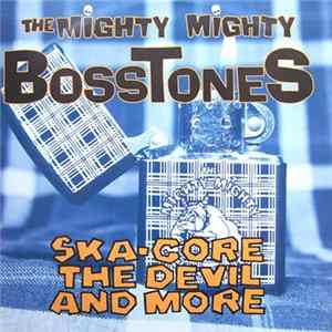 The Mighty Mighty Bosstones - Ska-Core, The Devil And More Mp3