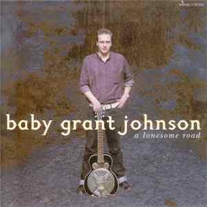 Baby Grant Johnson - A Lonesome Road Mp3