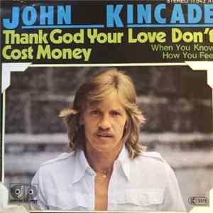 John Kincade - Thank God Your Love Don't Cost Money Mp3