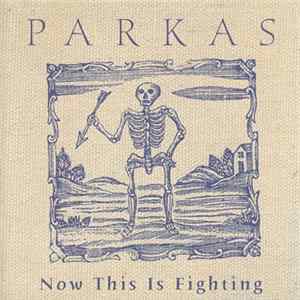 Parkas - Now This Is Fighting Mp3