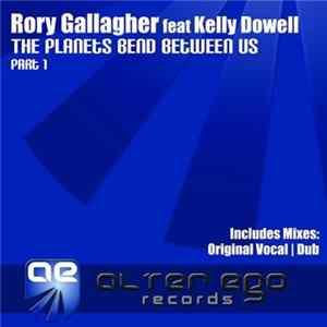 Rory Gallagher Feat Kelly Dowell - The Planets Bend Between Us (Part 1) Mp3