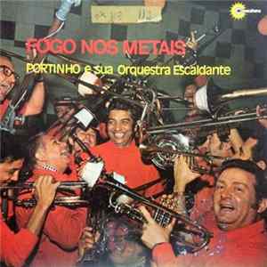 Portinho E Sua Orquestra Escaldante - Fogo Nos Metais Mp3