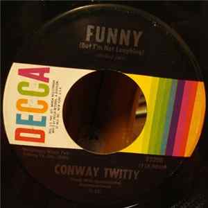 Conway Twitty - Funny (But I'm Not Laughing) / Working Girl Mp3