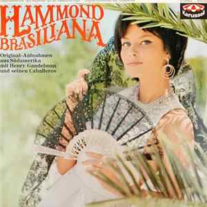 Henry Gandelman Und Seinen Caballeros - Hammond Brasiliana Mp3
