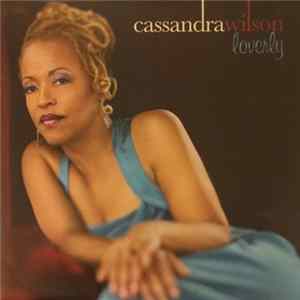 Cassandra Wilson - Loverly Mp3