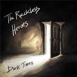 The Reckless Heroes - Dark Times Mp3