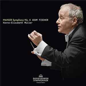 Mahler, Adam Fischer , Hanna-Elisabeth Müller - Symphony No. 4 Mp3