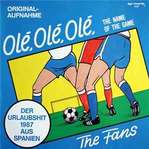 The Fans - Olé, Olé, Olé (The Name Of The Game) Mp3