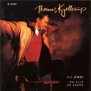 Thomas Kjellerup - Til Anni - Og Alle De Andre Mp3