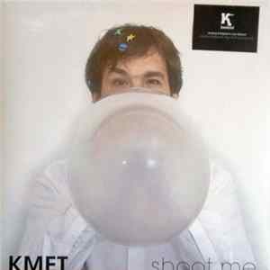KMET - Shoot Me Mp3