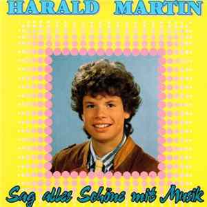 Harald Martin - Sag Alles Schöne Mit Musik Mp3