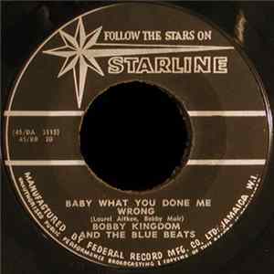 Bobby Kingdom And The Blue Beats - Baby What You Done Me Wrong / Go Pretty Baby, Go Mp3