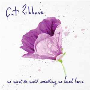 Cut Ribbons - We Want To Watch Something We Loved Burn Mp3