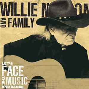 Willie Nelson And Family - Let's Face The Music And Dance Mp3