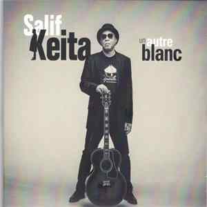 Salif Keita - Un Autre Blanc Mp3
