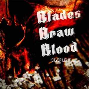 Blades Draw Blood - Silver Light Mp3