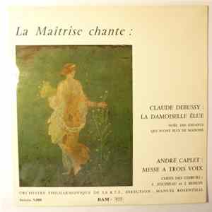 Claude Debussy, André Caplet - La Maîtrise Chante: Claude Debussy "La Damoiselle élue" / André Caplet "Messe A Trois Voix" Mp3