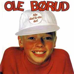 Ole Børud - Alle Skal Få Vite Det Mp3
