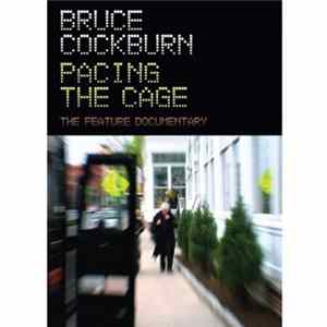 Bruce Cockburn - Pacing The Cage - The Feature Documentary Mp3